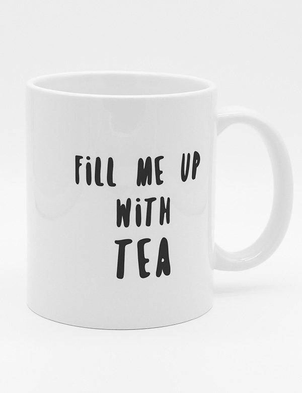 FILL ME UP WITH TEA 머그컵